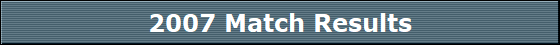 2007 Match Results