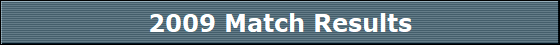 2009 Match Results