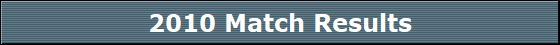 2010 Match Results