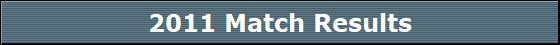 2011 Match Results