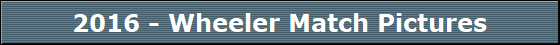 2016 - Wheeler Match Pictures